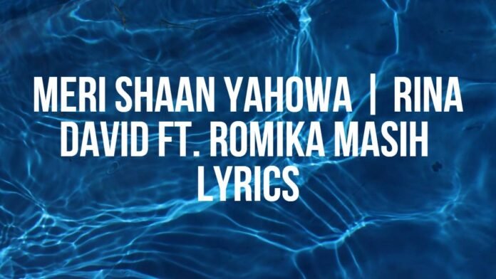 Meri Shaan Yahowa _ Rina David Ft. Romika Masih Meri Shaan Yahowa | Rina David Ft. Romika Masih