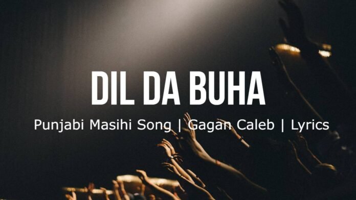 Dil Da Buha - Punjabi Masihi Song - Gagan Caleb - Lyrics Dil Da Buha | Punjabi Masihi Song | Gagan Caleb | Lyrics